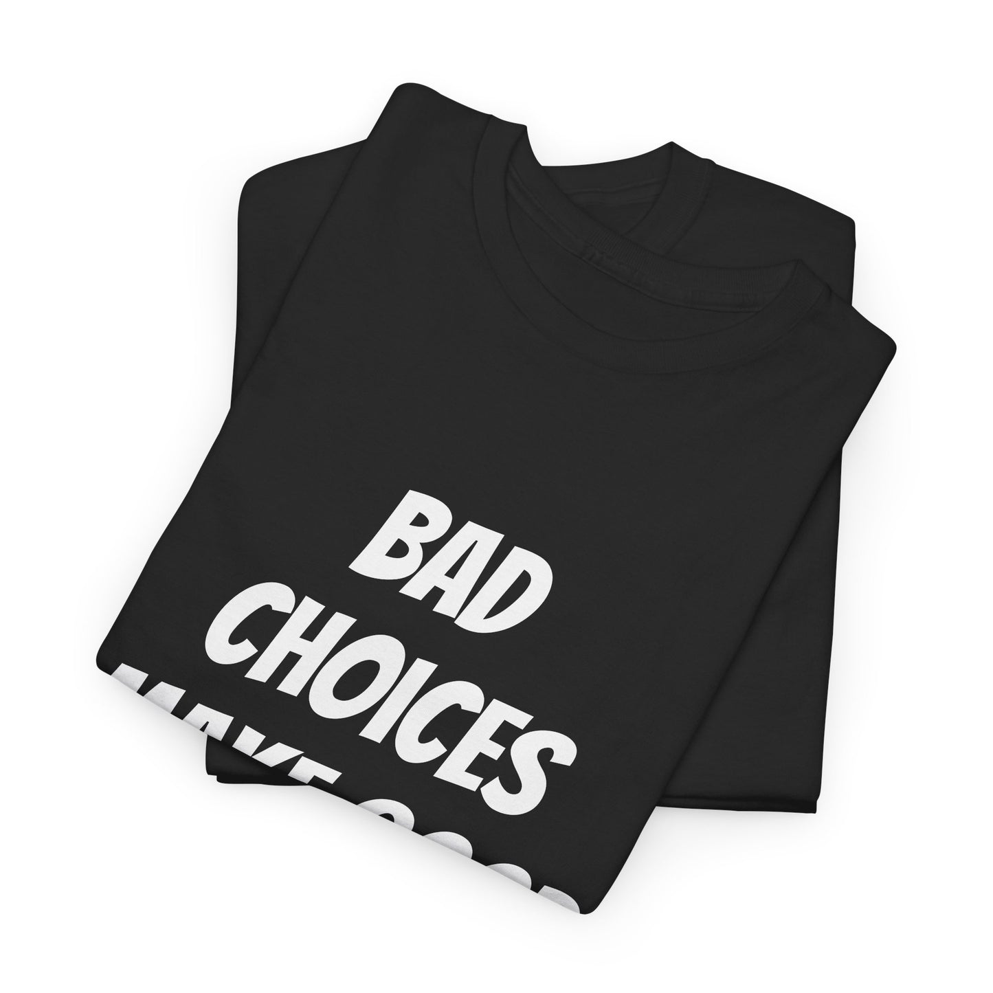 Bad Choices Unisex Heavy Cotton Tee